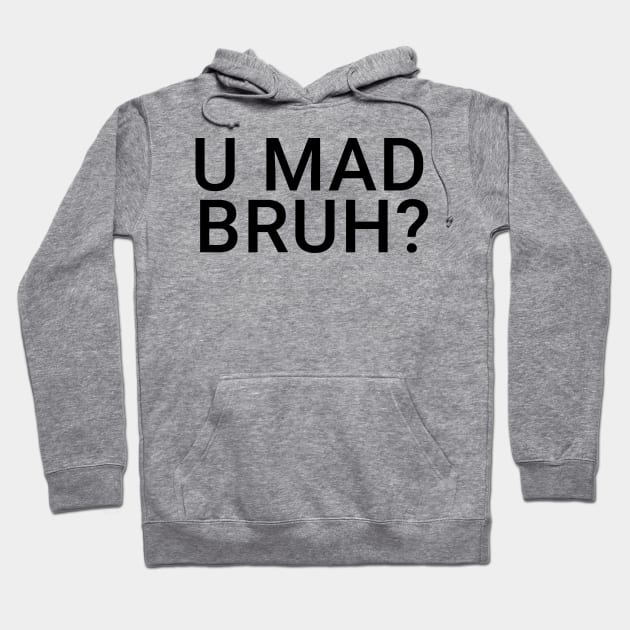 You Mad Bro, U Mad Bruh Funny Meme Design Hoodie by alltheprints